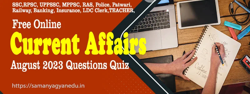 Current Affairs August 2023 Questions Quiz