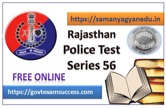 Free Best Online Rajasthan Police Exam Test Series 56