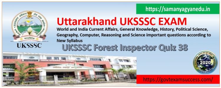 Free Online UKSSSC Forest Inspector Test Series 38 | Uttarakhand Exam