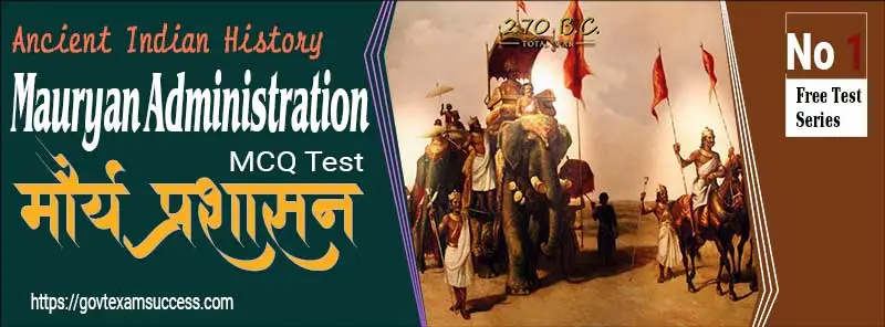 Mauryan Administration MCQ Test : Ancient Indian History