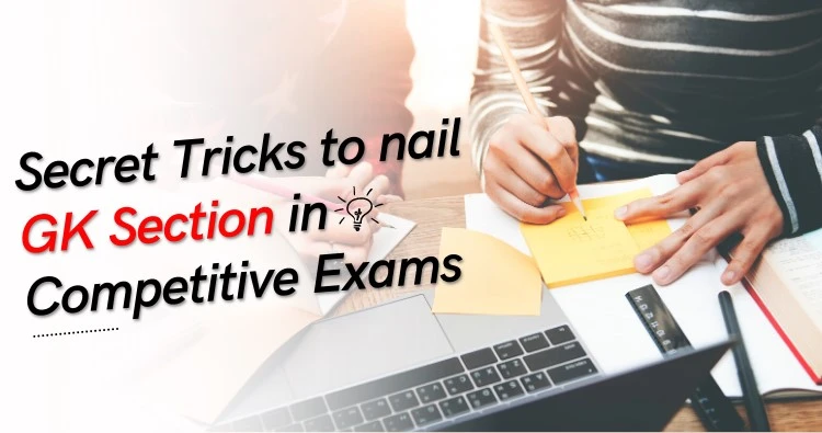 Secret Tricks to nail GK section in Competitive Exams
